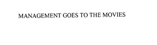MANAGEMENT GOES TO THE MOVIES Trademark Image