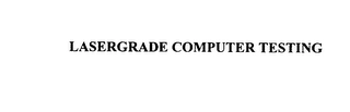 LASERGRADE COMPUTER TESTING Trademark Image