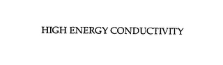 HIGH ENERGY CONDUCTIVITY Trademark Image