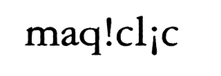 MAQ!CL¡C Trademark Image