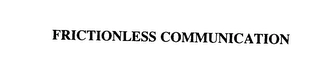 FRICTIONLESS COMMUNICATION Trademark Image