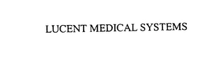 LUCENT MEDICAL SYSTEMS Trademark Image