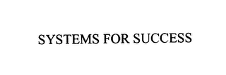SYSTEMS FOR SUCCESS Trademark Image