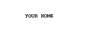 YOUR HOME Trademark Image
