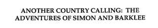 ANOTHER COUNTRY CALLING: THE ADVENTURES OF SIMON AND BARKLEE Trademark Image