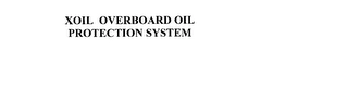 XOIL OVERBOARD OIL PROTECTION SYSTEM Trademark Image