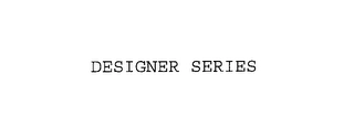 DESIGNER SERIES Trademark Image