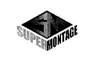 SM SUPERMONTAGE Trademark Image