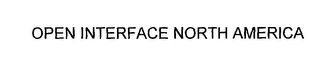 OPEN INTERFACE NORTH AMERICA Trademark Image