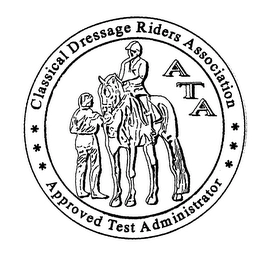 CLASSICAL DRESSAGE RIDERS ASSOCIATION APPROVED TEST ADMINISTRATOR ATA Trademark Image