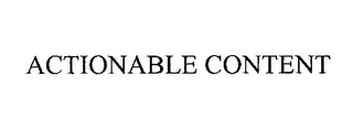 ACTIONABLE CONTENT Trademark Image