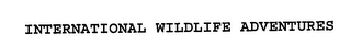 INTERNATIONAL WILDLIFE ADVENTURES Trademark Image