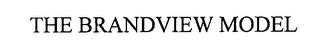 THE BRANDVIEW MODEL Trademark Image