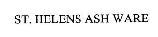ST. HELENS ASH WARE Trademark Image