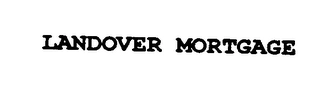LANDOVER MORTGAGE Trademark Image