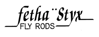FETHA STYX FLY RODS Trademark Image