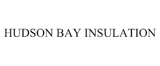 HUDSON BAY INSULATION Trademark Image