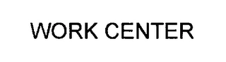 WORK CENTER Trademark Image