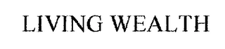 LIVING WEALTH Trademark Image