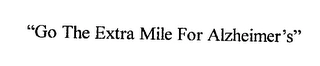 "GO THE EXTRA MILE FOR ALZHEIMER'S" Trademark Image