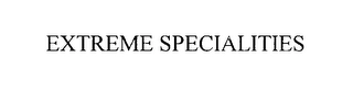 EXTREME SPECIALITIES Trademark Image