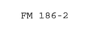 FM 186- 2 Trademark Image