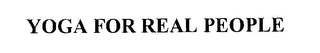 YOGA FOR REAL PEOPLE Trademark Image