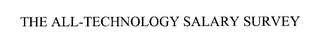 THE ALL-TECHNOLOGY SALARY SURVEY Trademark Image