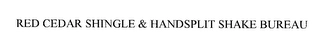 RED CEDAR SHINGLE & HANDSPLIT SHAKE BUREAU Trademark Image