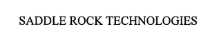 SADDLE ROCK TECHNOLOGIES Trademark Image
