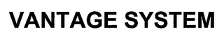 VANTAGE SYSTEM Trademark Image