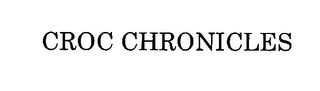 CROC CHRONICLES Trademark Image