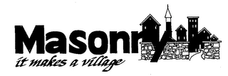 MASONRY IT MAKES VILLAGE Trademark Image