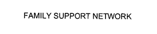 FAMILY SUPPORT NETWORK Trademark Image