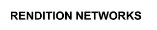 RENDITION NETWORKS Trademark Image