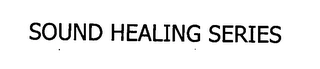 SOUND HEALING SERIES Trademark Image