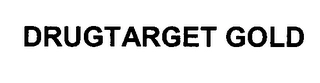 DRUGTARGET GOLD Trademark Image