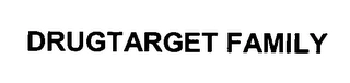 DRUGTARGET FAMILY Trademark Image