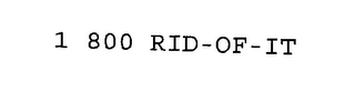 1 800 RID-OF-IT Trademark Image