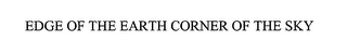 EDGE OF THE EARTH CORNER OF THE SKY Trademark Image