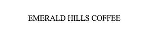 EMERALD HILLS COFFEE Trademark Image