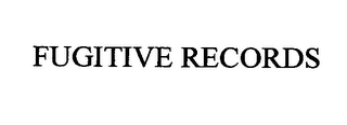 FUGITIVE RECORDS Trademark Image