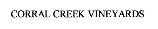 CORRAL CREEK VINEYARDS Trademark Image