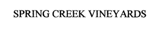 SPRING CREEK VINEYARDS Trademark Image