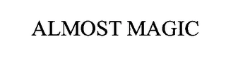 ALMOST MAGIC Trademark Image