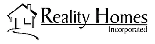 REALITY HOMES INCORPORATED Trademark Image