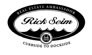 REAL ESTATE AMBASSADOR-RICK SEIM CURBSIDE TO DOCKSIDE Trademark Image