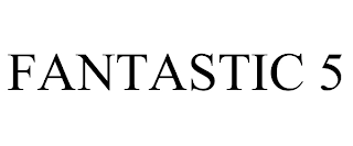 FANTASTIC 5 Trademark Image