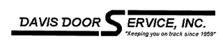 DAVIS DOOR SERVICE, INC. "KEEPING YOU ON TRACK SINCE 1959" Trademark Image