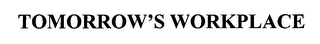 TOMORROW'S WORKPLACE Trademark Image